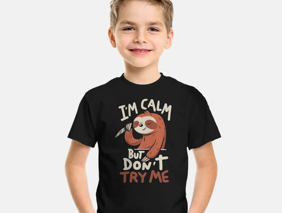 I'm Calm But Don't Try Me