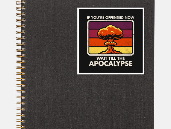 Offended? Wait Till The Apocalypse