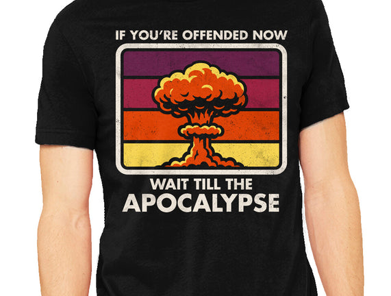 Offended? Wait Till The Apocalypse