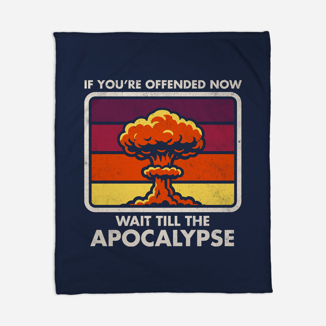 Offended? Wait Till The Apocalypse-None-Fleece-Blanket-Nemons