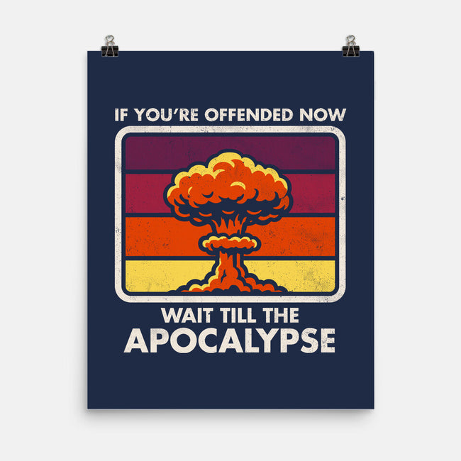 Offended? Wait Till The Apocalypse-None-Matte-Poster-Nemons