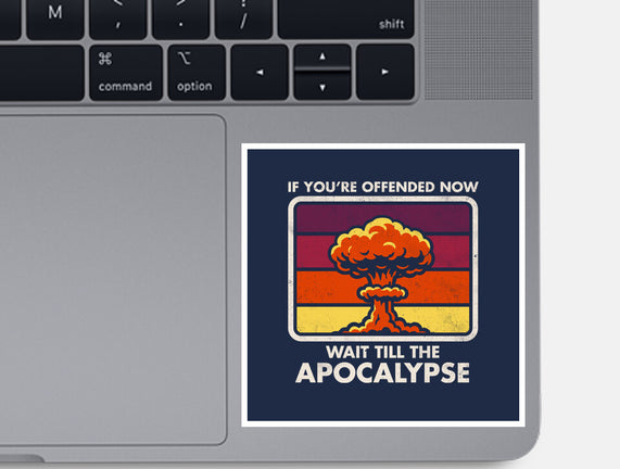 Offended? Wait Till The Apocalypse