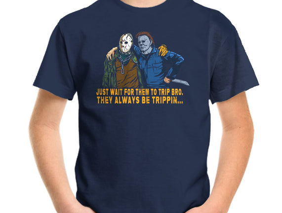 They Be Trippin