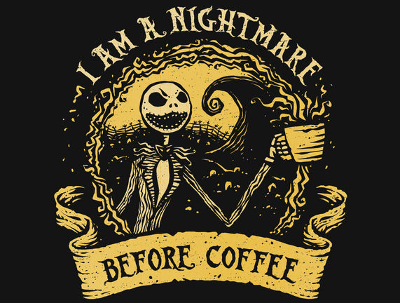 I Am A Nightmare Before Coffee