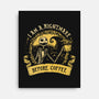 I Am A Nightmare Before Coffee-None-Stretched-Canvas-kg07