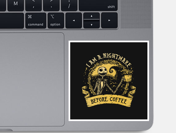 I Am A Nightmare Before Coffee
