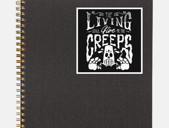 The Living Give Me The Creeps