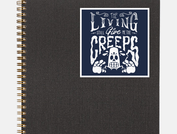 The Living Give Me The Creeps