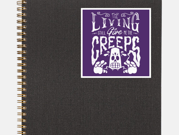 The Living Give Me The Creeps