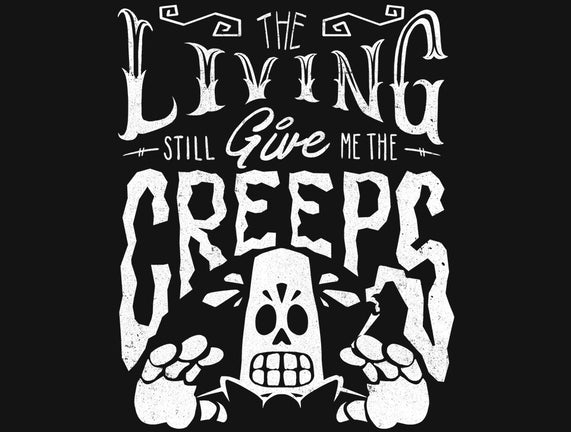 The Living Give Me The Creeps