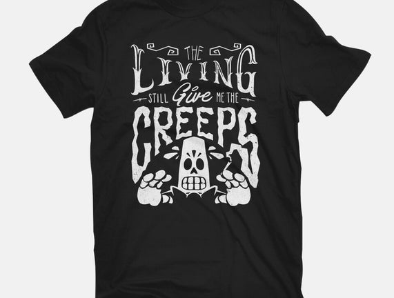 The Living Give Me The Creeps