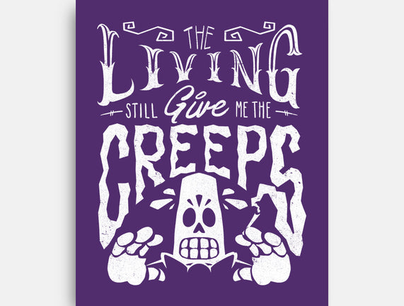 The Living Give Me The Creeps