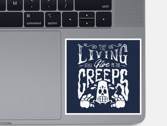 The Living Give Me The Creeps