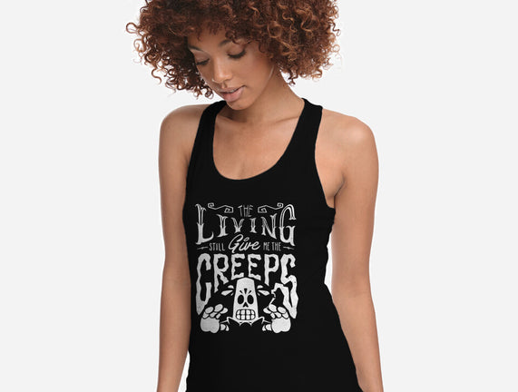 The Living Give Me The Creeps