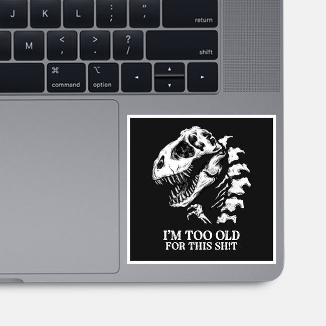 I'm Too Old For This-None-Glossy-Sticker-alfbocreative