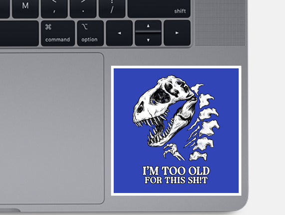 I'm Too Old For This