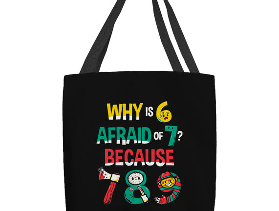 Why Is 6 Afraid Of 7