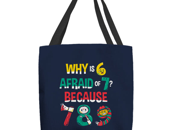 Why Is 6 Afraid Of 7