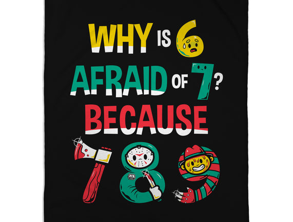 Why Is 6 Afraid Of 7