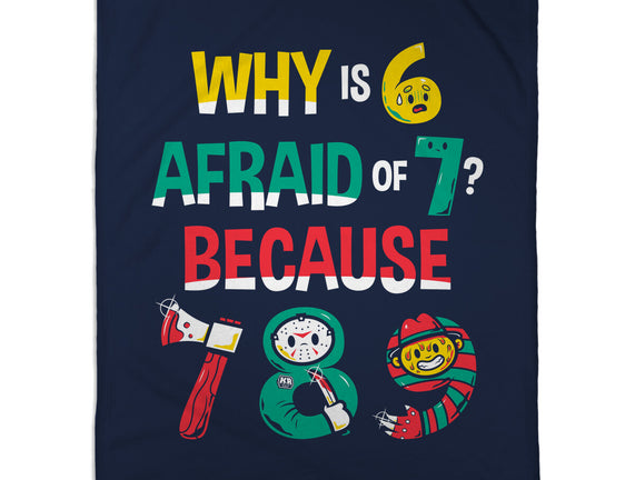 Why Is 6 Afraid Of 7