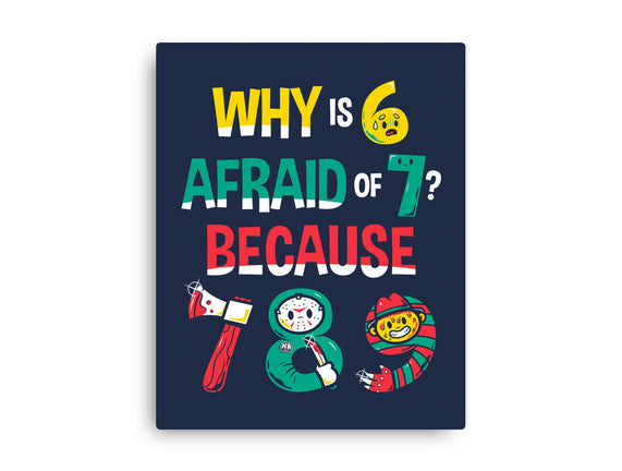 Why Is 6 Afraid Of 7