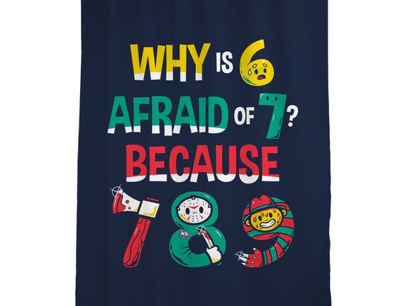 Why Is 6 Afraid Of 7