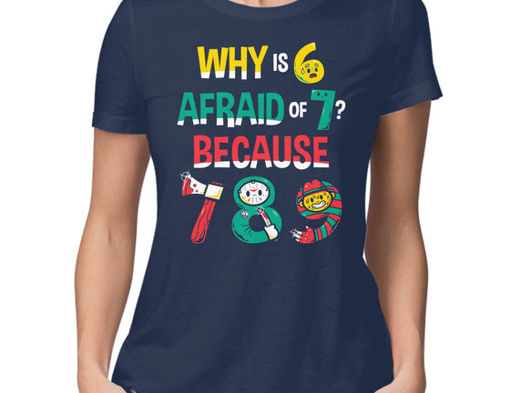 Why Is 6 Afraid Of 7