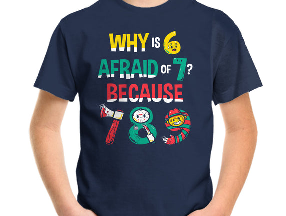 Why Is 6 Afraid Of 7