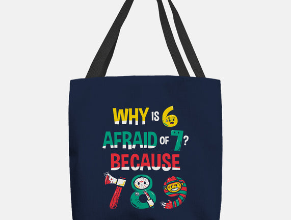 Why Is 6 Afraid Of 7