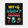 Why Is 6 Afraid Of 7-None-Stretched-Canvas-krisren28
