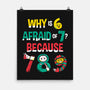 Why Is 6 Afraid Of 7-None-Matte-Poster-krisren28