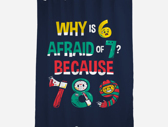 Why Is 6 Afraid Of 7