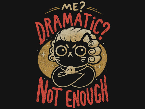 Not Dramatic Enough