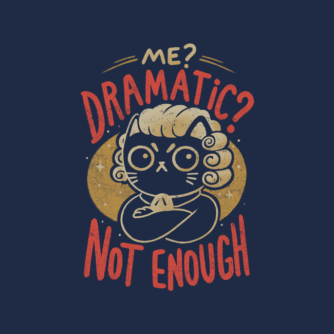 Not Dramatic Enough-Womens-Basic-Tee-eduely