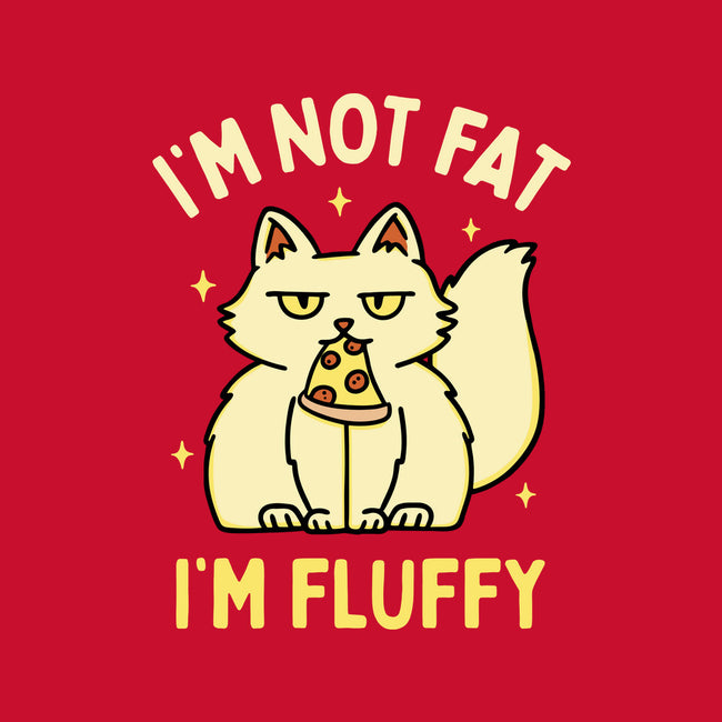 I'm Not Fat I'm Fluffy-None-Matte-Poster-brunopires