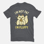 I'm Not Fat I'm Fluffy-Unisex-Basic-Tee-brunopires