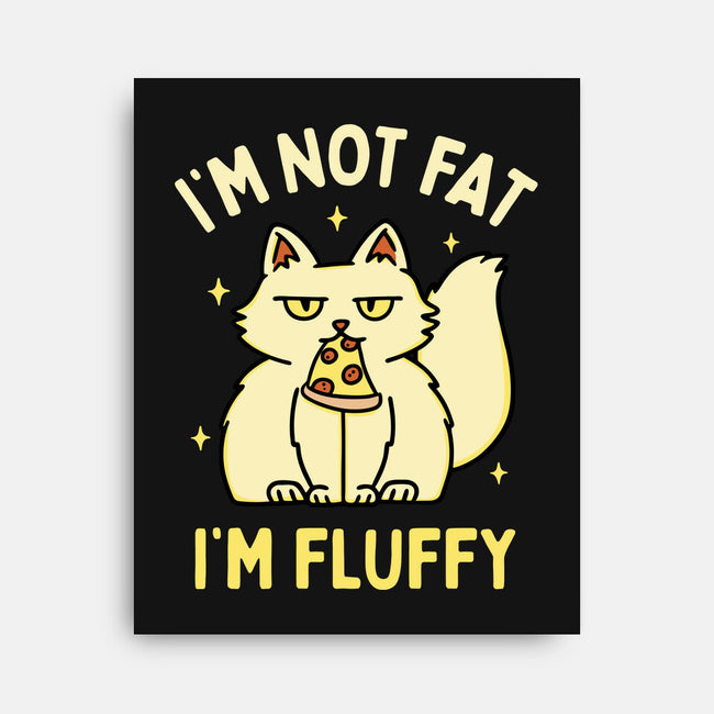 I'm Not Fat I'm Fluffy-None-Stretched-Canvas-brunopires