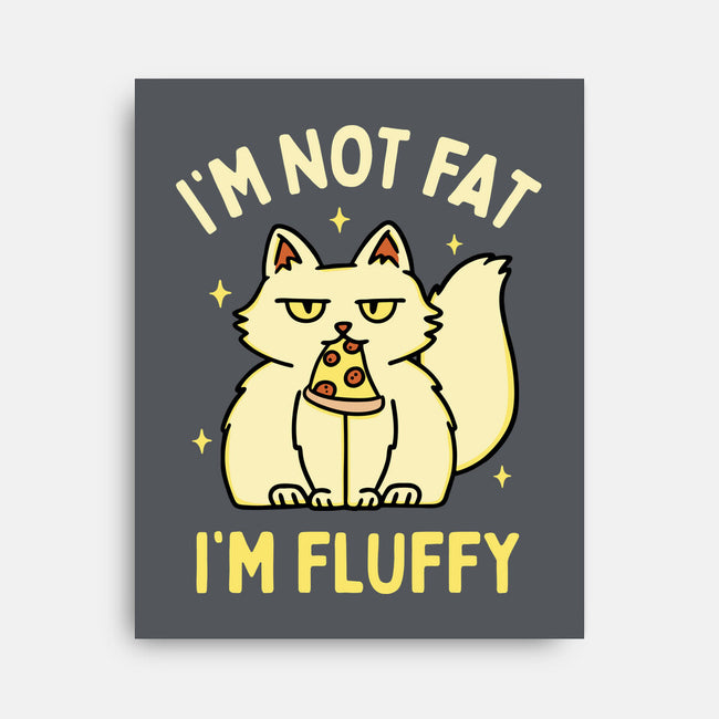 I'm Not Fat I'm Fluffy-None-Stretched-Canvas-brunopires