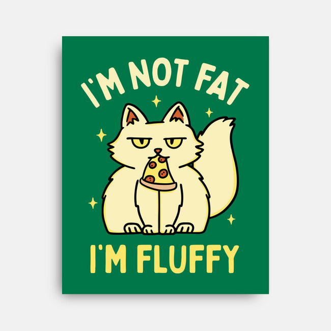 I'm Not Fat I'm Fluffy-None-Stretched-Canvas-brunopires