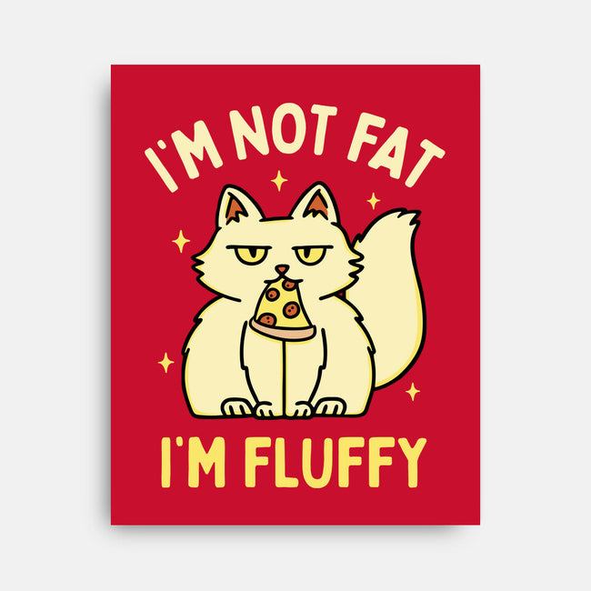 I'm Not Fat I'm Fluffy-None-Stretched-Canvas-brunopires