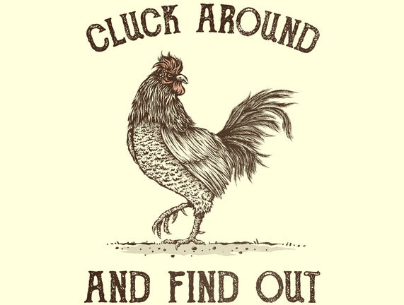 Cluck Around And Find Out