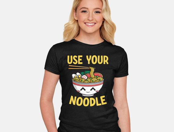 Always Use Your Noodle