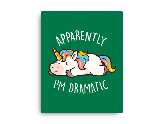 Apparently I'm Dramatic