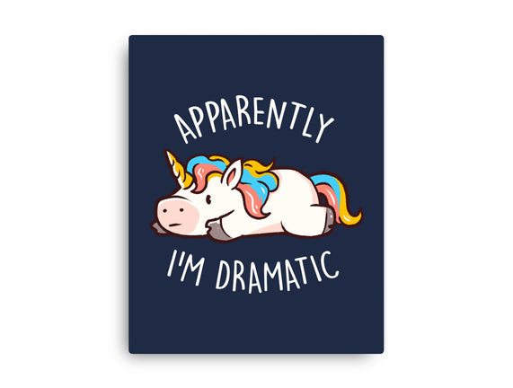 Apparently I'm Dramatic