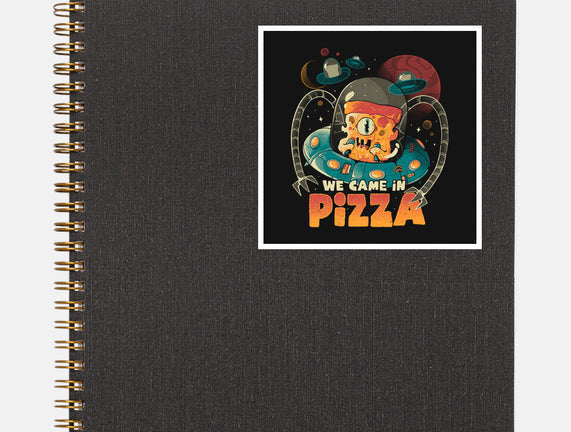 We Came In Pizza