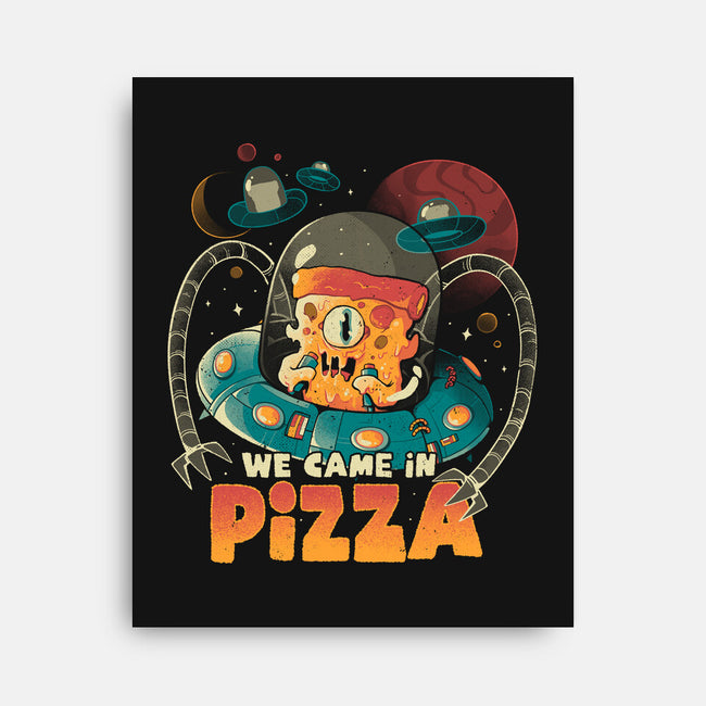 We Came In Pizza-None-Stretched-Canvas-eduely