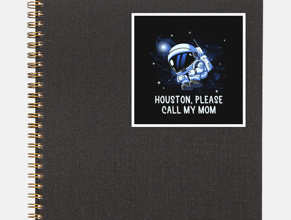 Houston Please Call My Mom