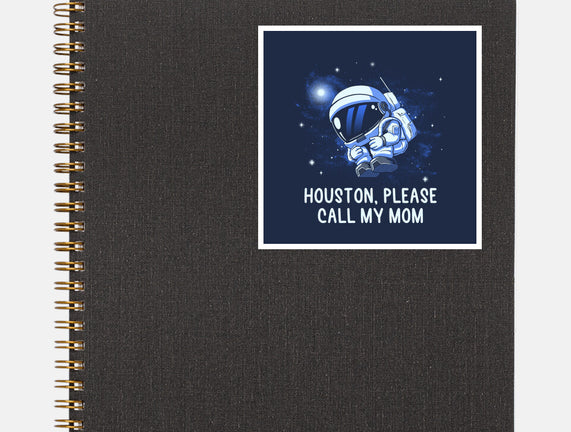 Houston Please Call My Mom