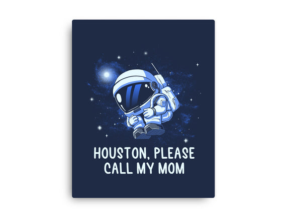 Houston Please Call My Mom