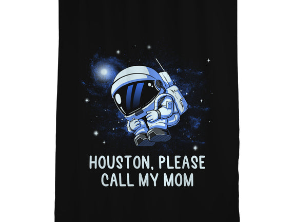 Houston Please Call My Mom